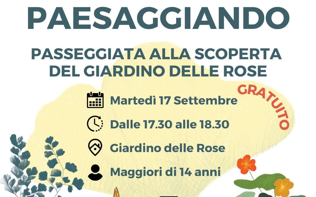 PAESAGGIANDO – ALLA SCOPERTA DEL GIARDINO DELLE ROSE (EVENTO PER ADULTI)
