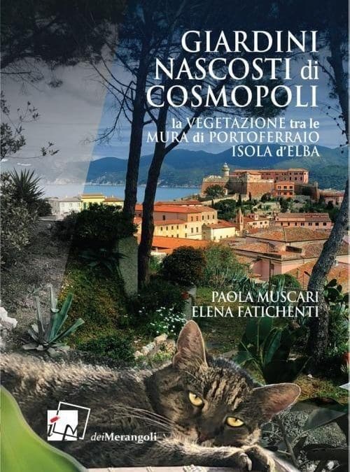 Presentazione del volume “Giardini nascosti di Cosmopoli. La vegetazione tra le mura di Portoferraio – Isola d’Elba”.